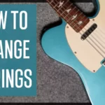 How to Change Electric Guitar Strings – 7 Easy Steps