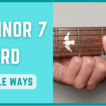 7 Simple Ways to Play an F Minor 7 Chord on Guitar